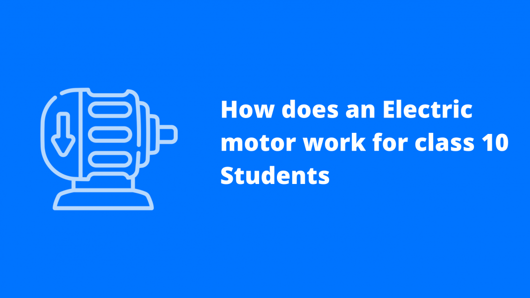 how-does-an-electric-motor-work-for-class-10-students